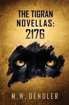 The Tigran Novellas: 2176 - M W Dendler - cover