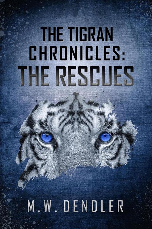 The Tigran Chronicles: The Rescues