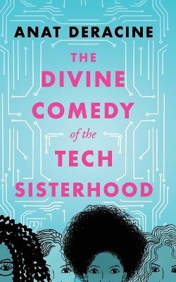 The Divine Comedy of the Tech Sisterhood: & other stories - Anat Deracine - cover