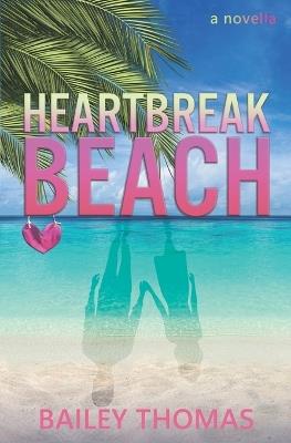 Heartbreak Beach: A Novella - Bailey Thomas - cover