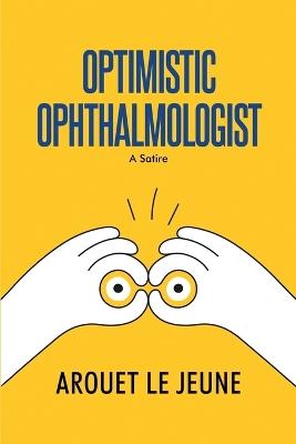 Optimistic Ophthalmologist: A Satire - Arouet Le Jeune - cover