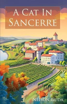 A Cat in Sancerre: A heartwarming novel of newfound family and unexpected romance - Nelson Guda - cover