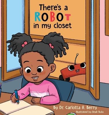 There's a Robot in my Closet - Carlotta A Berry - cover