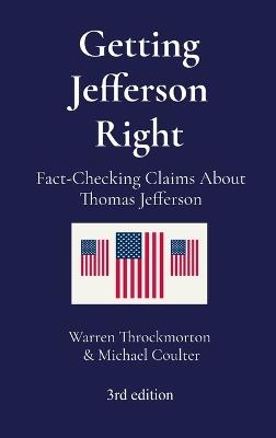 Getting Jefferson Right: Fact-Checking Claims About Thomas Jefferson - Warren Throckmorton,Michael Coulter - cover