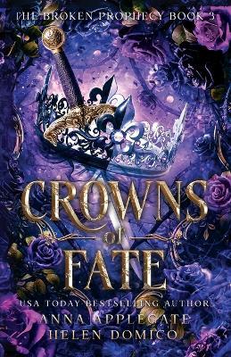 Crowns of Fate (The Broken Prophecy Book 3) - Anna Applegate,Helen Domico - cover