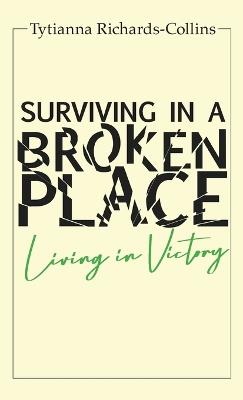Surviving in a broken place - Tytianna Richards' Collins - cover
