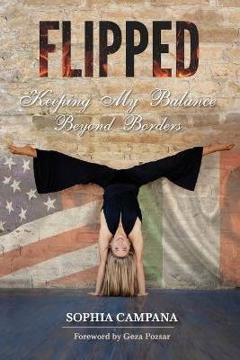 Flipped: Keeping My Balance Beyond Borders - Sophia Campana - cover