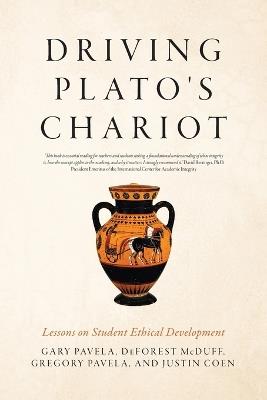 Driving Plato's Chariot: Lessons on Student Ethical Development - Gary Pavela,DeForest McDuff,Gregory Pavela - cover