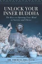 Unlock Your Inner Buddha: The Keys to Opening Your Mind to Survive and Thrive