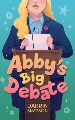 Abby's Big Debate - Darrin Simpson - cover