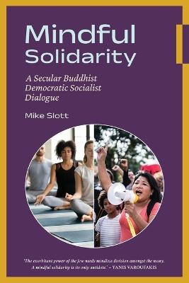 Mindful Solidarity: A Secular Buddhist Democratic Socialist Dialogue - Mike Slott - cover