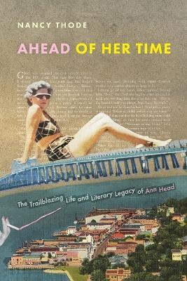 Ahead of Her Time: The Trailblazing Life and Literary Legacy of Ann Head - Nancy Thode - cover