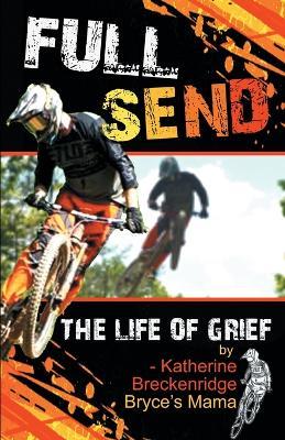 Full Send: The Life of Grief - Katherine Breckenridge - cover