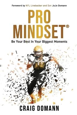 Pro Mindset(R): Be Your Best in Your Biggest Moments - Craig Domann - cover