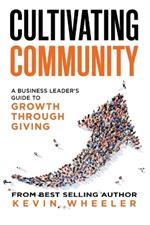 Cultivating Community: A Business Leader's Guide to Growth Through Giving
