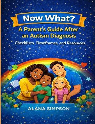 Now What?: A Parent's Guide After an Autism Diagnosis - Alana Simpson - cover