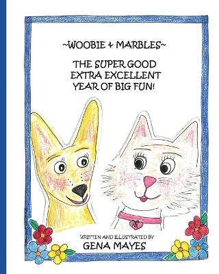 Woobie and Marbles - The Super Good Extra Excellent Year of Big Fun! - Gena Mayes - cover