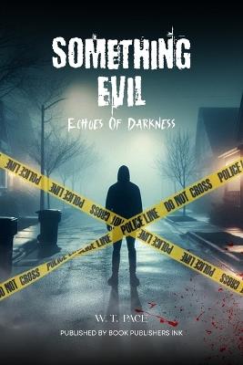 Something Evil: Echoes Of Darkness - W T Pace - cover