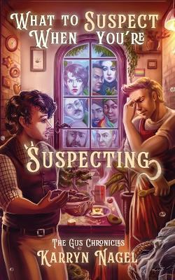 What to Suspect When You're Suspecting: positive masculinity LGBTQIA+ rep - Karryn Nagel - cover
