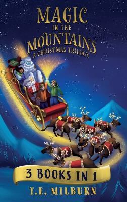 Magic In The Mountains: A Christmas Trilogy - T E Milburn - cover