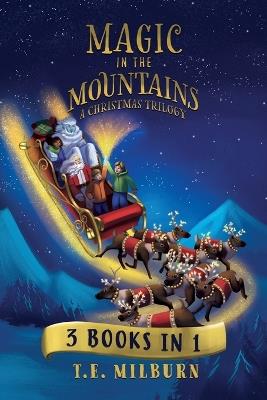 Magic In The Mountains: A Christmas Trilogy - T E Milburn - cover