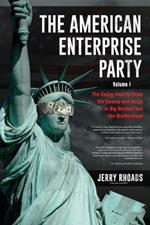 The American Enterprise Party Vol. 1: The Swing Vote to Drain the Swamp and Reign in Big Brother and the Brotherhood