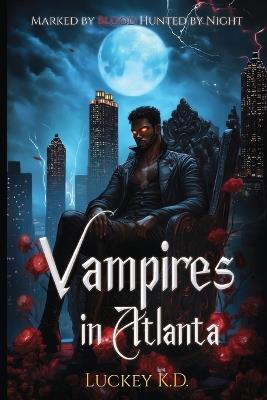 Vampires in Atlanta: Marked by Blood, Hunted by Night - Luckey K D - cover