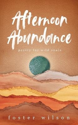 Afternoon Abundance - Foster Wilson - cover
