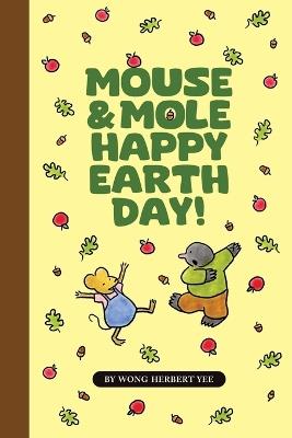 Mouse & Mole Happy Earth Day! - Wong Herbert Yee - cover