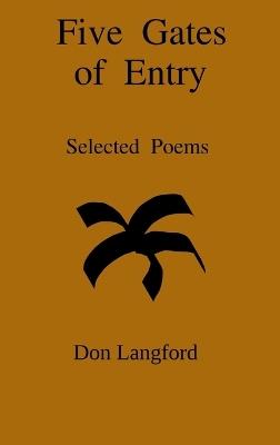 Five Gates of Entry: Selected Poems - Don Langford - cover