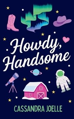 Howdy, Handsome: An All-Space, No-Spice Christian Romcom - Cassandra Joelle - cover
