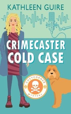 Crimecaster Cold Case - Kathleen Guire - cover