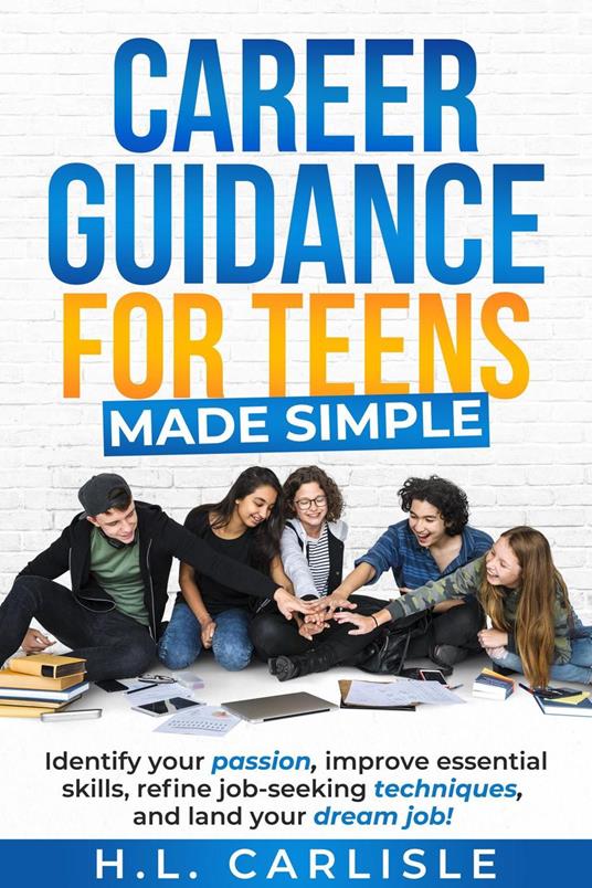 Career Guidance for Teens Made Simple - Holly Carlisle - ebook