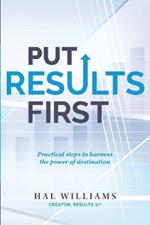 Put Results First: Practical Steps to Harness the Power of Destination