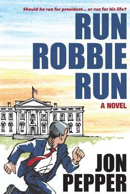 Run Robbie Run - Jon Pepper - cover