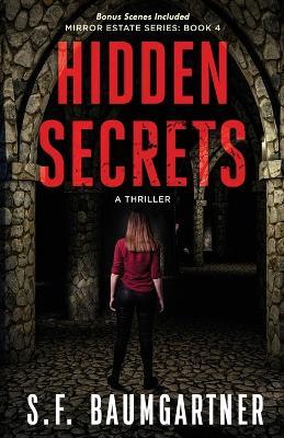 Hidden Secrets: A Thriller - S F Baumgartner - cover