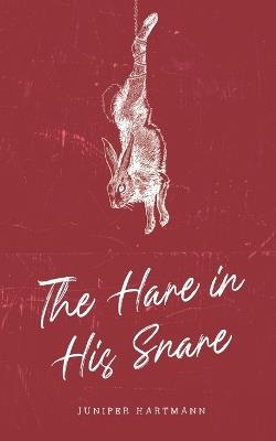 The Hare in His Snare - Juniper Hartmann - cover