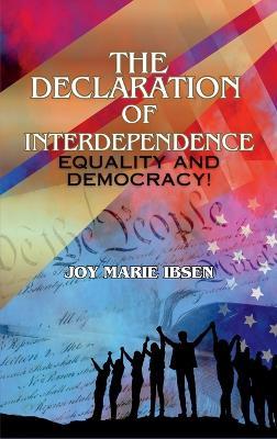 The Declaration of Interdependence: Equality and Democracy! - Joy Marie Ibsen - cover