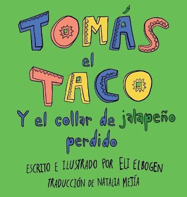 Tomás el Taco: Y el Collar de Jalapeño Perdido - Eli Elbogen - cover