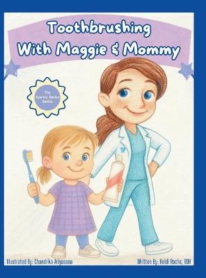 Toothbrushing with Maggie & Mommy - Heidi Rocha - cover