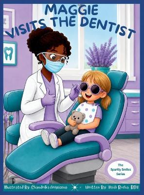 Maggie Visits The Dentist - Heidi Rocha - cover