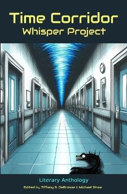 Time Corridor: Whisper Project - D W Oravic,T S DeBrosse - cover