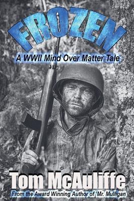 Frozen - A WWII Mind Over Matter Tale - Tom McAuliffe - cover