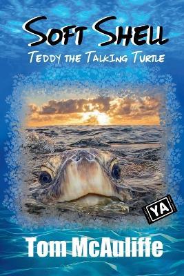 Soft Shell - Teddy the Talking Turtle - Tom McAuliffe - cover