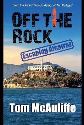 Off the Rock - Escaping Alcatraz - Tom McAuliffe - cover
