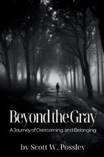 Beyond The Gray: A Journey of Overcoming and Belonging
