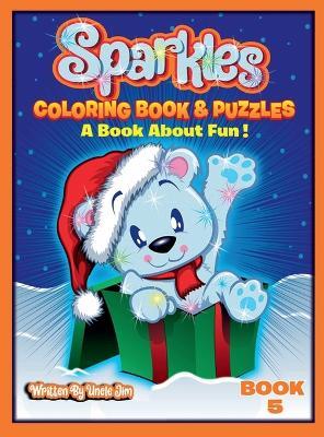 SPARKLES COLORING BOOK AND PUZZLES-BOOK 5 by Uncle Jim: A Book About Fun - Uncle Jim - cover