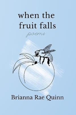 When the Fruit Falls - Brianna Rae Quinn - cover