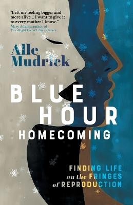 Blue Hour Homecoming - Alle Mudrick - cover