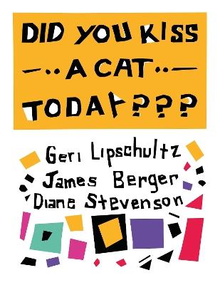 Did You Kiss A Cat Today???: Poems for Children - Diane Stevenson,Geri Lipschultz,James Berger - cover